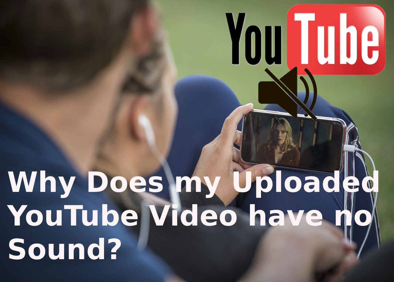 Why Does my Uploaded YouTube Video have no Sound?